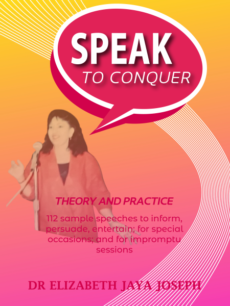 SPEAK TO CONQUER – THEORY AND PRACTICE by Dr Elizabeth Jaya Joseph